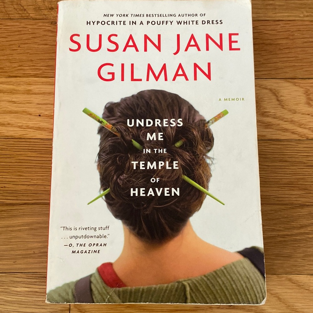 Undress Me in the Temple of Heaven by Susan Jane Gilman